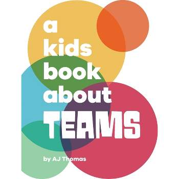 A Kids Book About Teams - by  Aj Thomas (Hardcover)