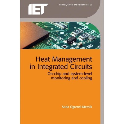 Heat Management in Integrated Circuits - (Materials, Circuits and Devices) by  Seda Ogrenci-Memik (Hardcover)