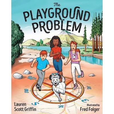 The Playground Problem - by  Lauren Scott Griffin (Paperback)