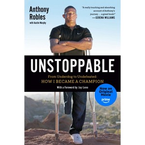 Unstoppable - by  Anthony Robles (Paperback) - 1 of 1