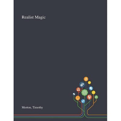 Realist Magic - by  Timothy Morton (Paperback)