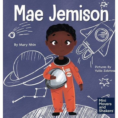 Mae Jemison - (Mini Movers and Shakers) by  Mary Nhin (Hardcover)