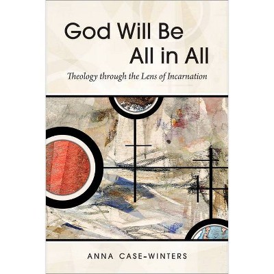 God Will Be All in All - by  Anna Case-Winters (Paperback)