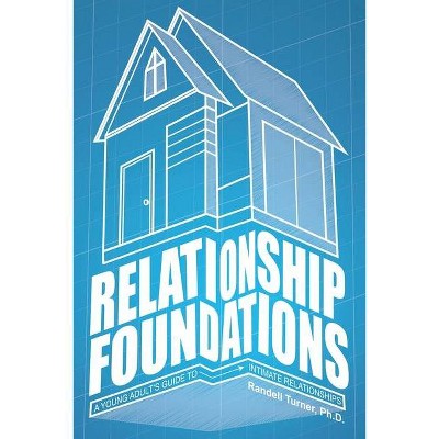 Relationship Foundations - by  Randell Turner (Paperback)