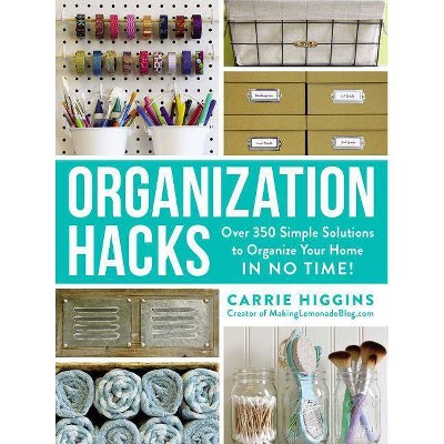 Organization Hacks - by Carrie Higgins (Paperback)