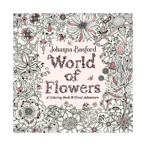 World Of Flowers : A Coloring Book & Floral Adventure - By ...