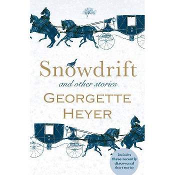 Snowdrift and Other Stories - by  Georgette Heyer (Paperback)
