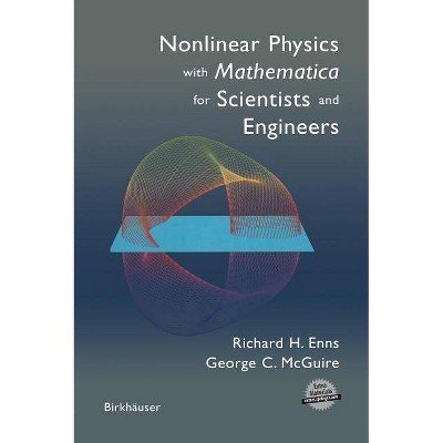 Nonlinear Physics with Mathematica for Scientists and Engineers - Annotated by  Richard H Enns & George C McGuire (Hardcover)