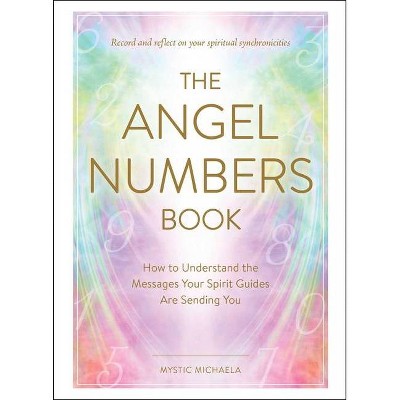 The Angel Numbers Book - by  Mystic Michaela (Hardcover)