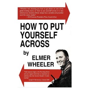How to Put Yourself Across - by  Elmer Wheeler (Hardcover) - 1 of 1