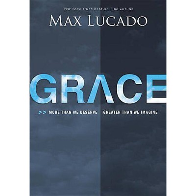 Grace - by  Max Lucado (Hardcover)