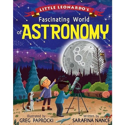 Little Leonardo's Fascinating World of Astronomy - by  Sarafina Nance (Hardcover)