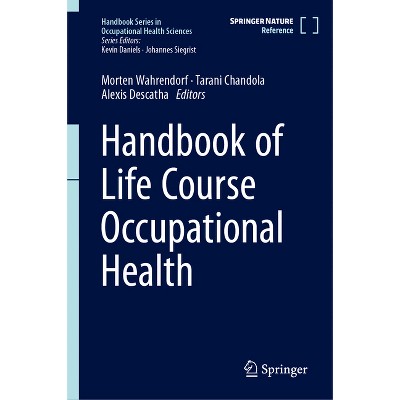 Handbook of Life Course Occupational Health - (Handbook Occupational Health Sciences) by  Morten Wahrendorf & Tarani Chandola & Alexis Descatha