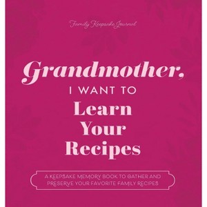 Grandmother, I Want to Learn Your Recipes - (The Hear Your Story Books) by Jeffrey Mason - 1 of 1