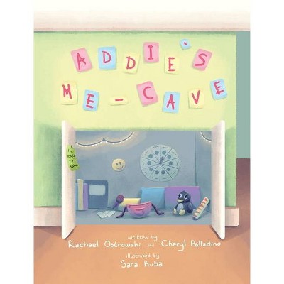 Addie's Me-Cave - by  Cheryl Palladino & Rachael Ostrowski (Hardcover)