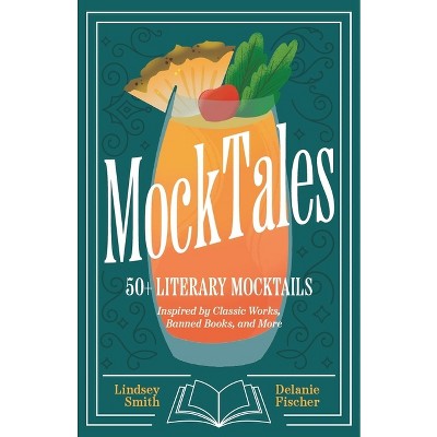 Mocktales - by  Lindsey Smith & Delanie Fischer (Hardcover)