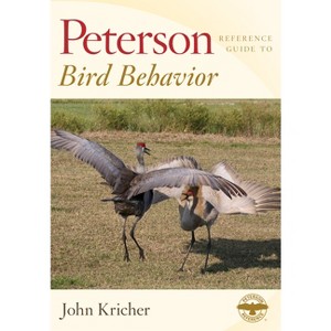 Peterson Reference Guide to Bird Behavior - (Peterson Reference Guides) by  John Kricher (Hardcover) - 1 of 1