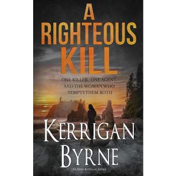 A Righteous Kill - (A Shakespearean Suspense Book) by  Kerrigan Byrne (Paperback)