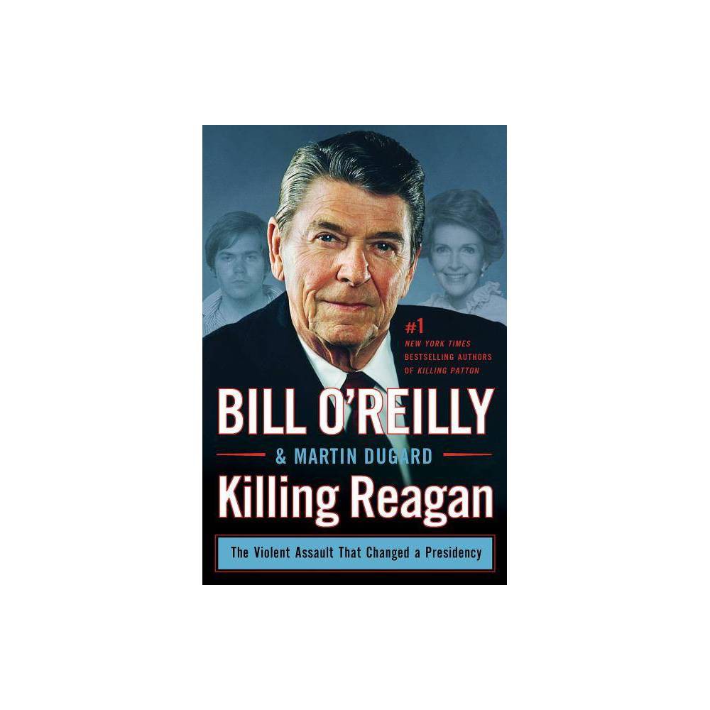 ISBN 9781627792417 product image for Killing Reagan: The Violent Assault That Changed a Presidency (Hardcover) by Bil | upcitemdb.com