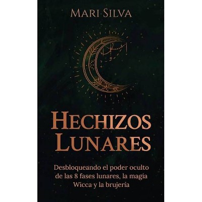 Hechizos lunares - by  Mari Silva (Hardcover)