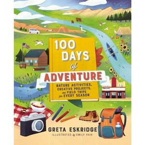 100 Days of Adventure - by  Greta Eskridge (Paperback) - 1 of 1