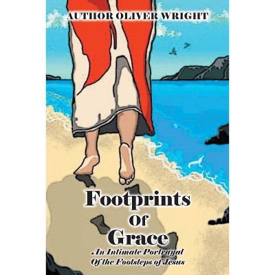 Footprints Of Grace - by  Author Oliver Wright (Paperback)