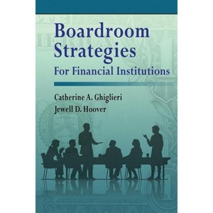 Boardroom Strategies for Financial Institutions - by  Catherine a Ghiglieri & Jewell D Hoover (Paperback) - 1 of 1