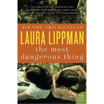 The Most Dangerous Thing - (P.S.) by  Laura Lippman (Paperback)