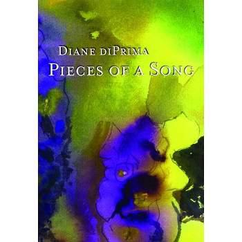 Pieces of a Song - by  Diane Di Prima (Paperback)