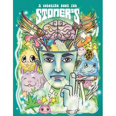 A Coloring Book For Stoners - Stress Relieving Psychedelic Art For Adults - by  Alex Gibbons (Paperback)