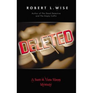 Deleted! - by  Robert Wise (Paperback) - 1 of 1