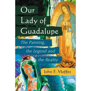 Our Lady of Guadalupe - by  John F Moffitt (Paperback) - 1 of 1