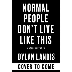 Normal People Don't Live Like This - (The Rainey Royal Cycle) by  Dylan Landis (Paperback) - 1 of 1