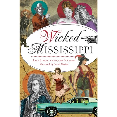 Wicked Mississippi - by  Ryan Starrett & Josh Foreman (Paperback)