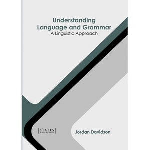 Understanding Language and Grammar: A Linguistic Approach - by  Jordan Davidson (Hardcover) - 1 of 1