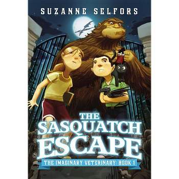 The Sasquatch Escape - (Imaginary Veterinary) by  Suzanne Selfors (Paperback)