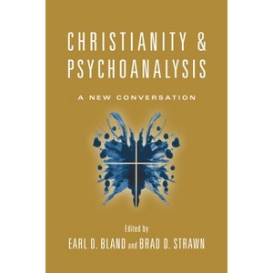 Christianity & Psychoanalysis - (Christian Association for Psychological Studies Books) by  Earl D Bland & Brad D Strawn (Paperback) - 1 of 1