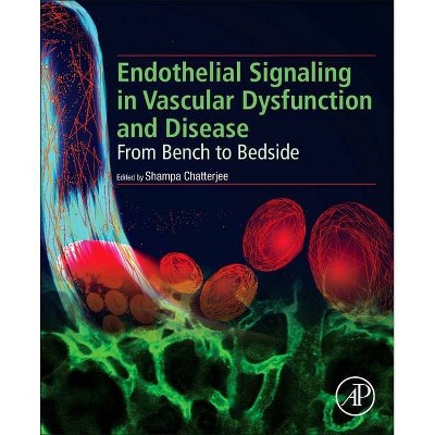 Endothelial Signaling in Vascular Dysfunction and Disease - by  Shampa Chatterjee (Paperback)