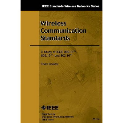 Wireless Communication Standards - (IEEE Standards Wireless Networks) by  Todor Cooklev (Paperback)