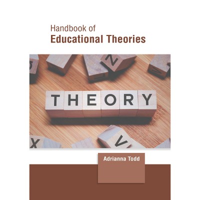 Handbook of Educational Theories - by  Adrianna Todd (Hardcover)