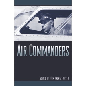 Air Commanders - by  John Andreas Olsen (Paperback) - 1 of 1