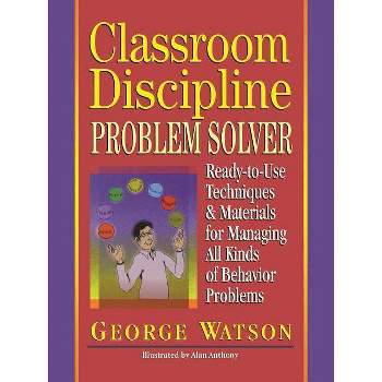 Classroom Discipline Problem Solver - (Ready-To-Use) by  George Watson (Paperback)