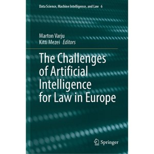 The Challenges of Artificial Intelligence for Law in Europe - (Data Science, Machine Intelligence, and Law) by  Marton Varju & Kitti Mezei - 1 of 1