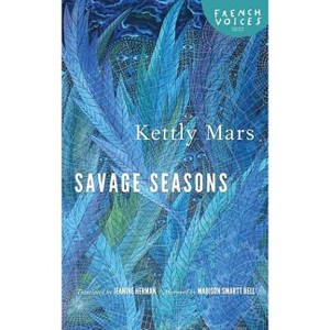 Savage Seasons - (French Voices) by  Kettly Mars (Paperback) - 1 of 1