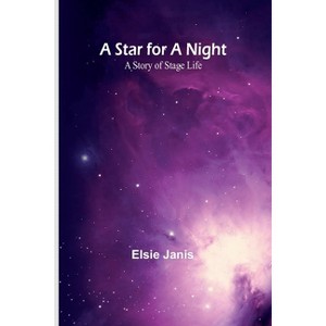 A Star for a Night - by  Elsie Janis (Paperback) - 1 of 1