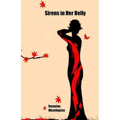 Sirens in Her Belly - by  Romaine Washington (Paperback)