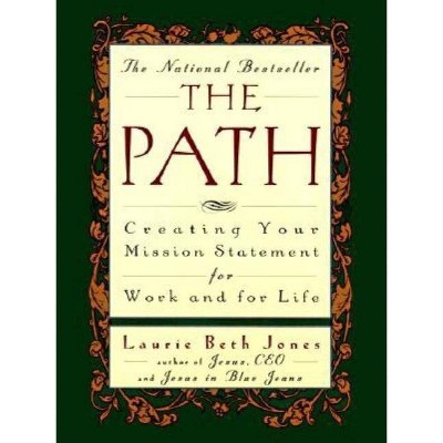 The Path - by  Laurie Beth Jones (Paperback)