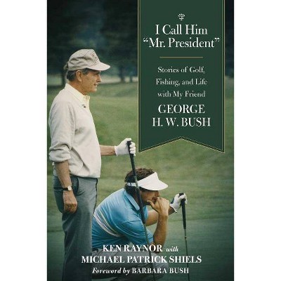 I Call Him Mr. President - by  Ken Raynor (Paperback)