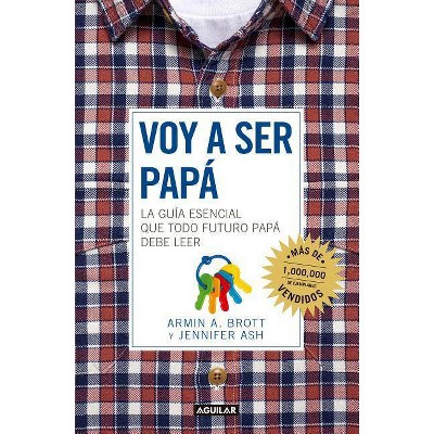  Voy a Ser Papa / The Expectant Father: Facts Tips and Advice for Dads-To-Be - by  Armin A Brott & Armin A Brott & Jennifer Ash (Paperback) 