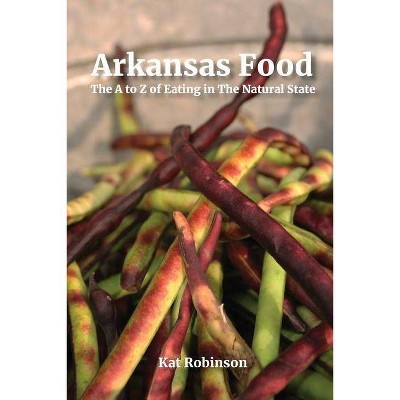 Arkansas Food - by  Kat Robinson (Paperback)